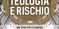 Francesco Giordano, Luigi Pastorelli: Teologia e rischio. Una sfida per l’economia e per la Dottrina Sociale della Chiesa